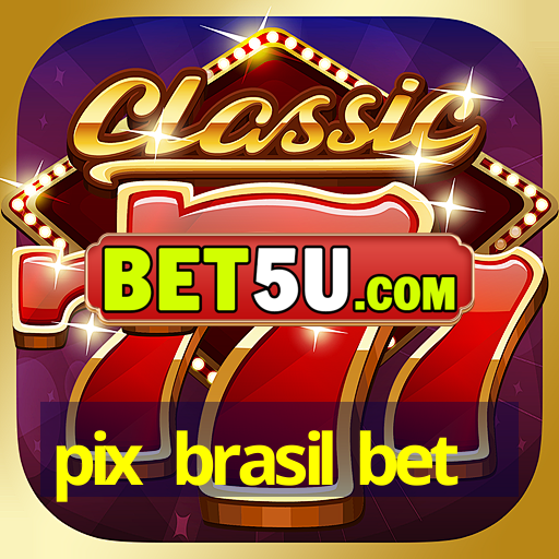 pix brasil bet